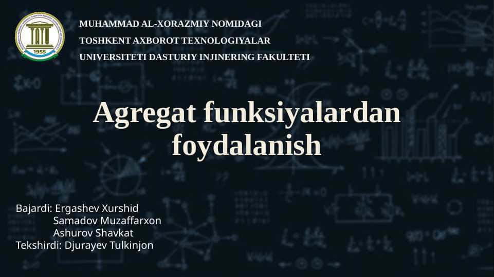 MYSQL DA AGREGAT FUNKSIYALARDAN FOYDALANISH VA KODLAR ORQALI QO'LLANILISHI