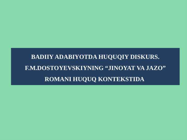 Badiiy adabiyotda huquqiy diskurs. F.M.Dostoyevskiyning “Jinoyat va jazo” romani huquq kontekstida
