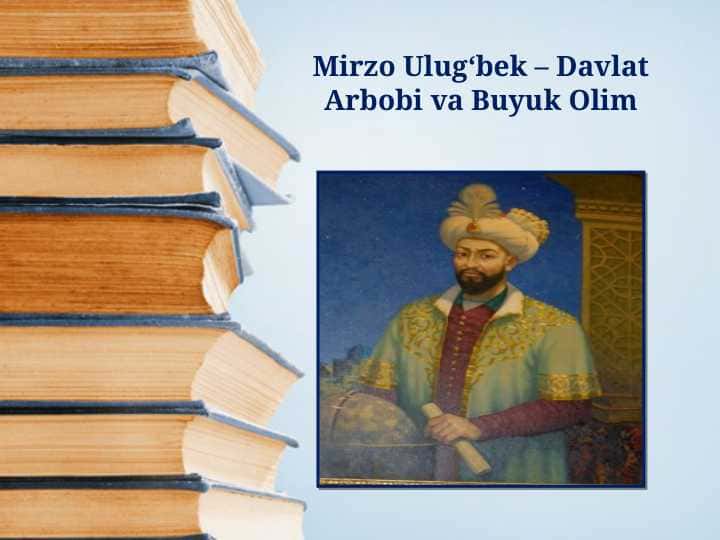 Mirzo Ulug‘bek – Davlat Arbobi va Buyuk Olim
