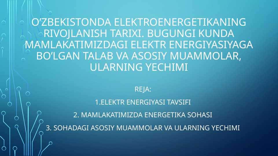 O’zbekistonda elektroenergetikaning rivojlanish tarixi