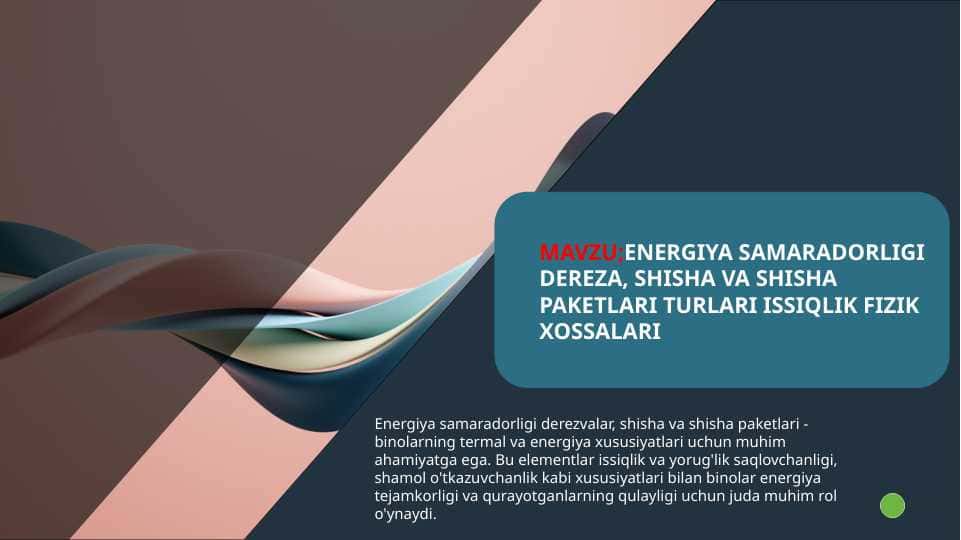 ENERGIYA SAMARADORLIGI DEREZA, SHISHA VA SHISHA PAKETLARI TURLARI ISSIQLIK FIZIK XOSSALARI