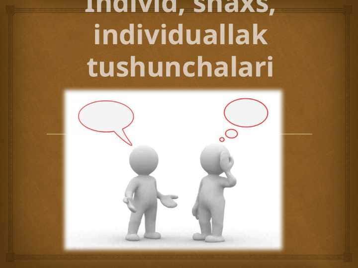 Individ, shaxs, individuallak tushunchalari