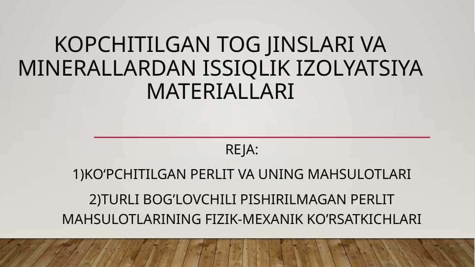 Kopchitilgan togʻ jinslaridan issiqlik izolyatsion materiallar ishlab chiqarish