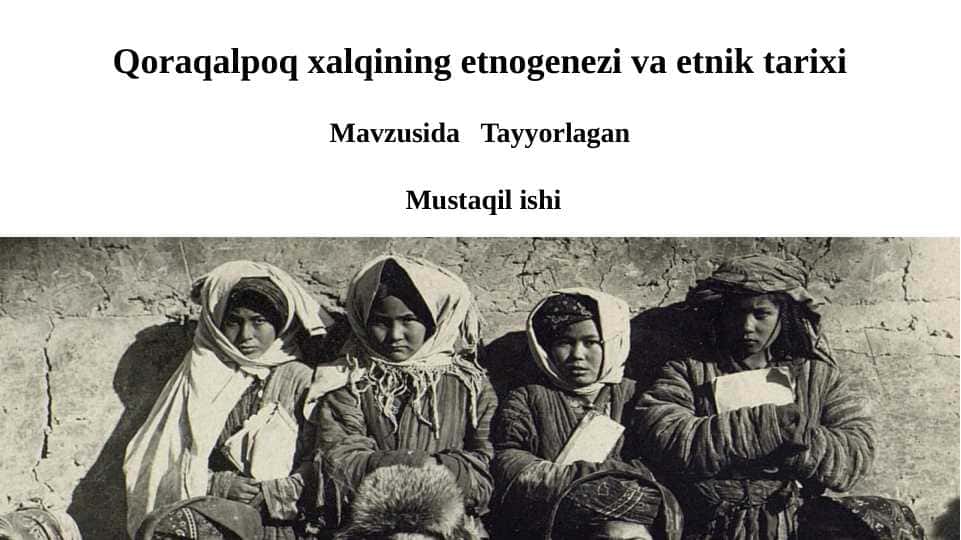 Qoraqalpoq xalqining etnogenezi va etnik tarixi