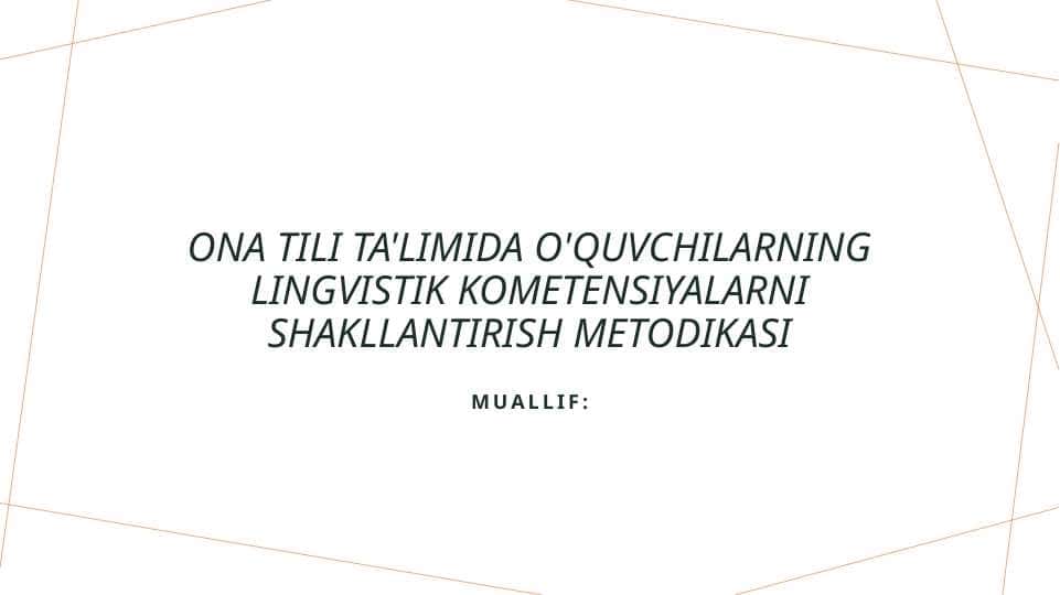 Ona tili ta'limida o'quvchilarning lingvistik kometensiyalarni shakllantirish metodikasi
