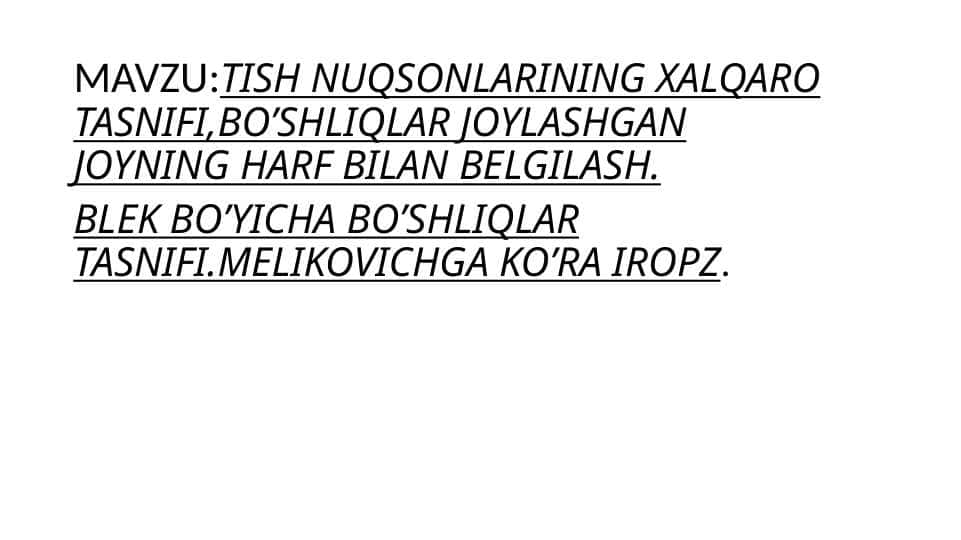 TISH NUQSONLARINING XALQARO TASNIFI , BO’SHLIQLAR JOYLASHGAN JOYNING HARF BILAN BELGILASH . BLEK BO’YICHA BO’SHLIQLAR TASNIFI . MELIKOVICHGA KO’RA IROPZ