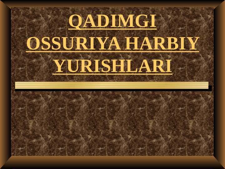 QADIMGI OSSURIYA HARBIY YURISHLARI