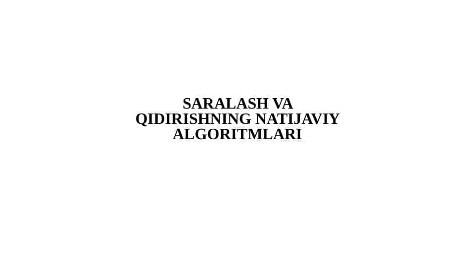 Saralash va qidirishning natijaviy algoritmlari