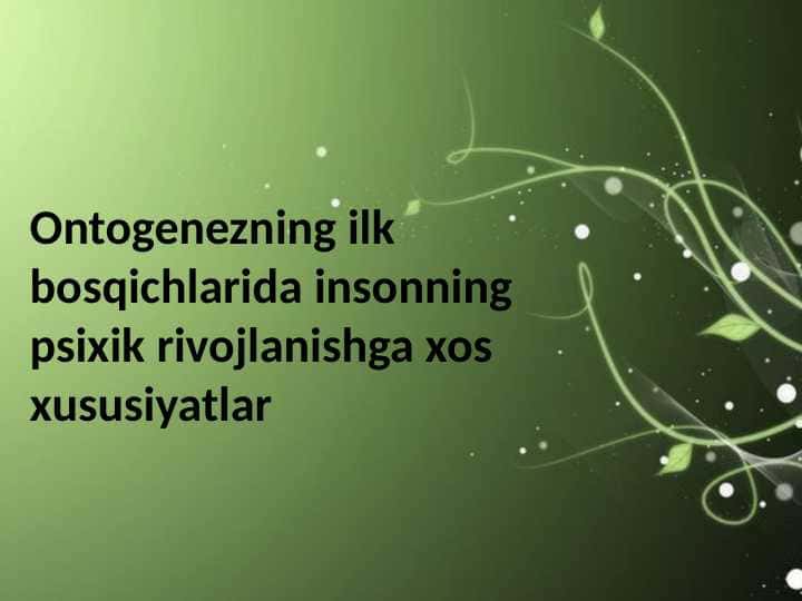 Zologiya.Ontogenezning ilk bosqichlarida insonning psixik rivojlanishga xos xususiyatlar
