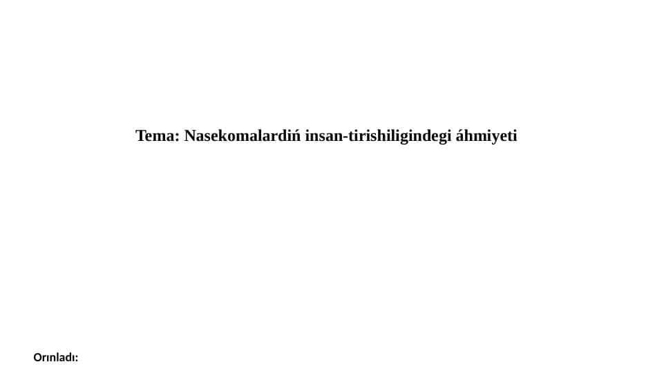 Nasekomalardiń insan-tirishiligindegi áhmiyeti