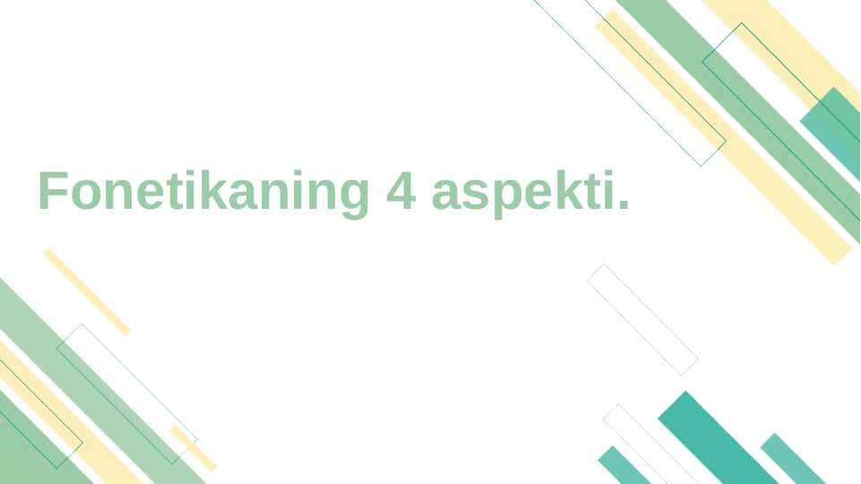 Fonetikaning 4 aspekti.Ona tili