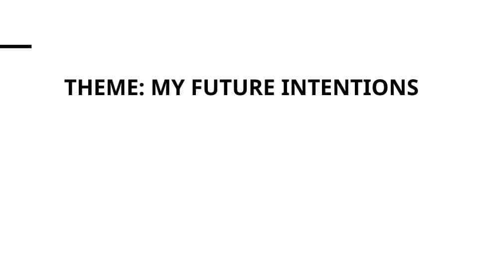 My future intentions