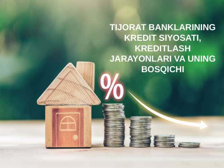 TIJORAT BANKLARINING KREDIT SIYOSATI, KREDITLASH JARAYONLARI VA UNING BOSQICHI pptx