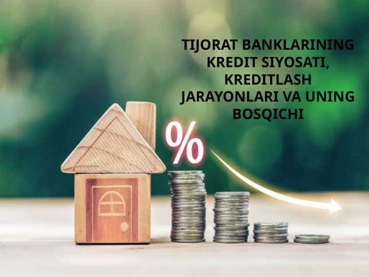 TIJORAT BANKLARINING KREDIT SIYOSATI, KREDITLASH JARAYONLARI VA UNING BOSQICHI pptx