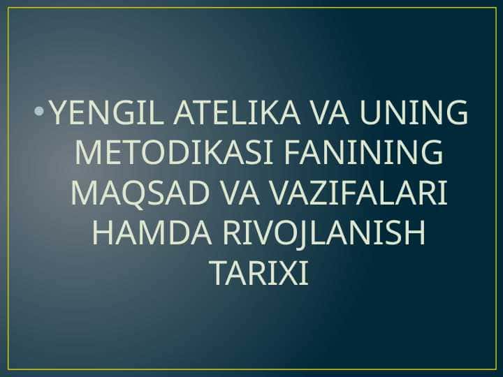 YENGIL ATELIKA VA UNING METODIKASI FANINING MAQSAD VA VAZIFALARI HAMDA RIVOJLANISH TARIXI
