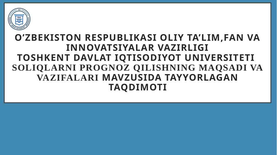 Soliqlarni prognoz qilishning maqsadi va vazifalari