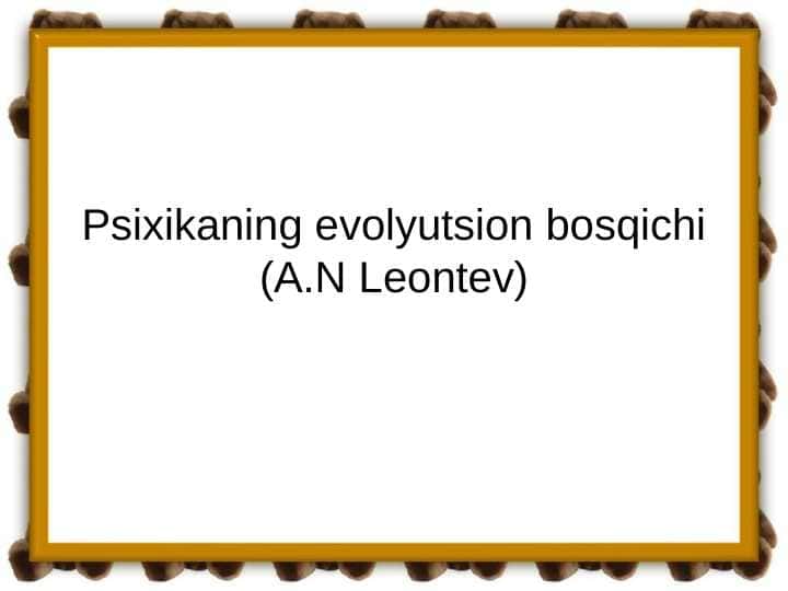 Psixikaning evolyutsion bosqichi (A.N Leontev)