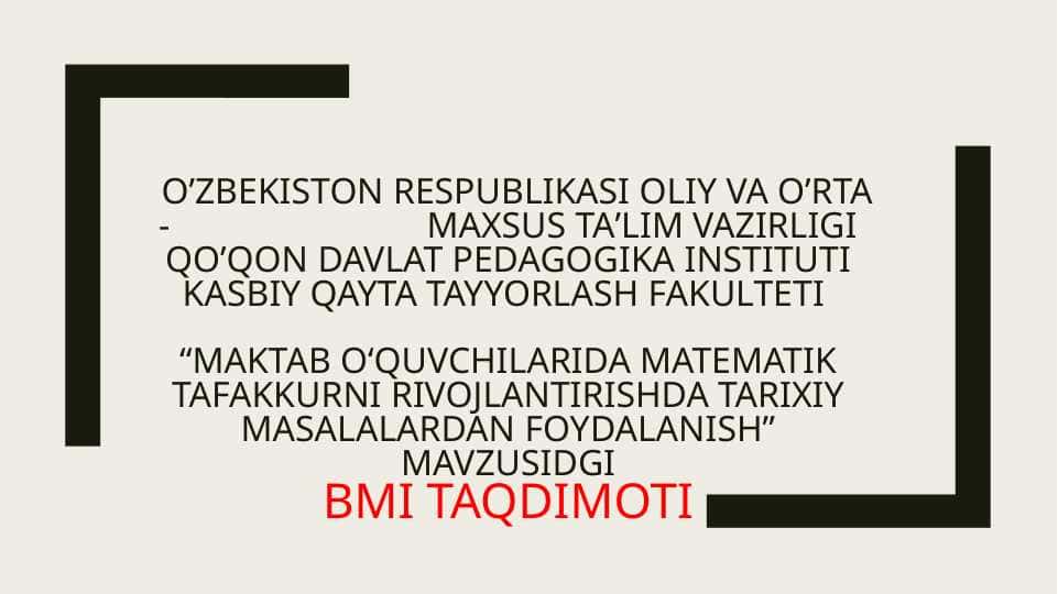 Maktab oʻquvchilarida matematik tafakkurni rivojlantirishda tarixiy masalalardan foydalanish