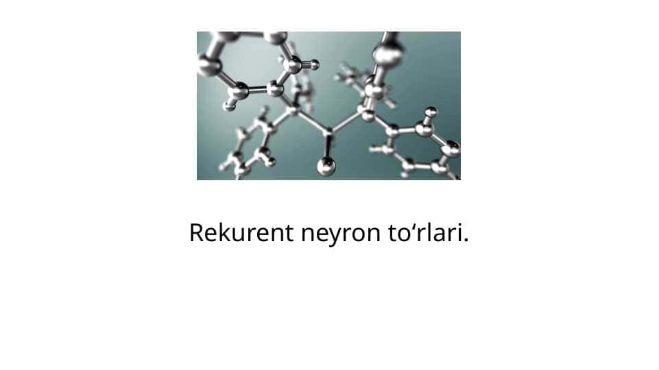 Rekurent neyron to‘rlari.