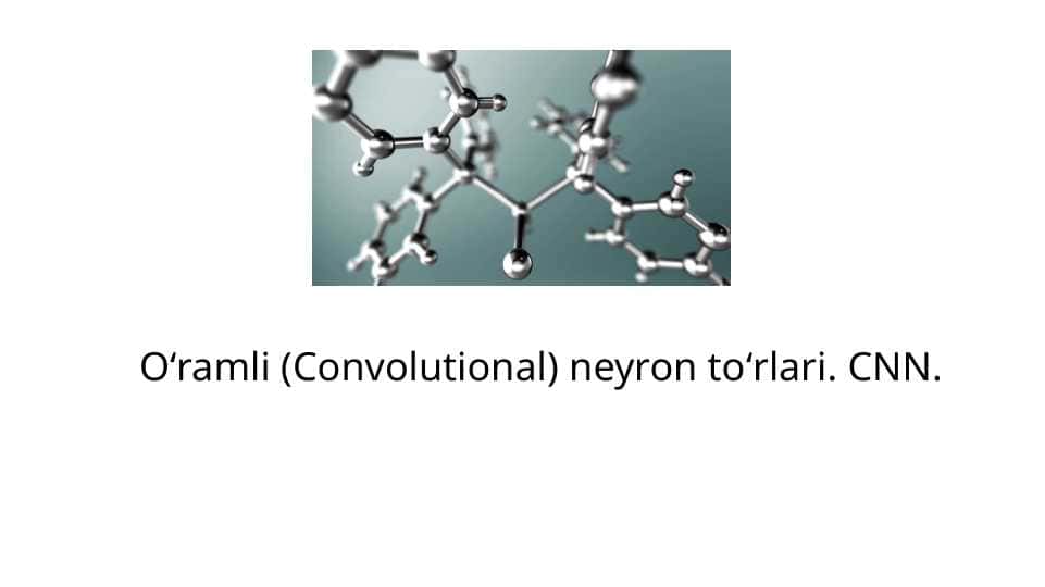O‘ramli (Convolutional) neyron to‘rlari. CNN.