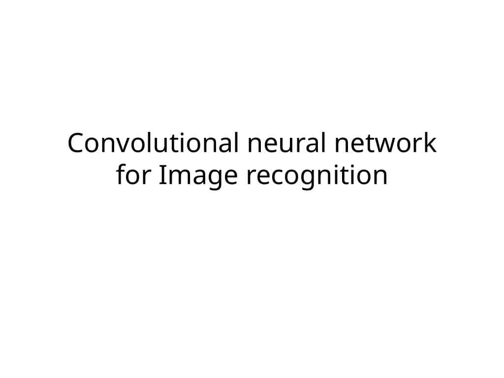 Convolutional neural network for Image recognition