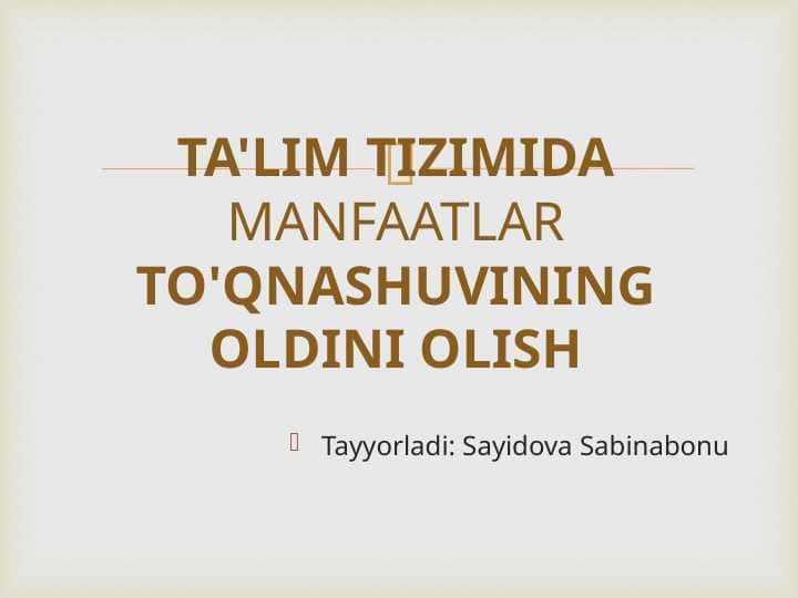 TA'LIM TIZIMIDA MANFAATLAR TO'QNASHUVINING OLDINI OLISH