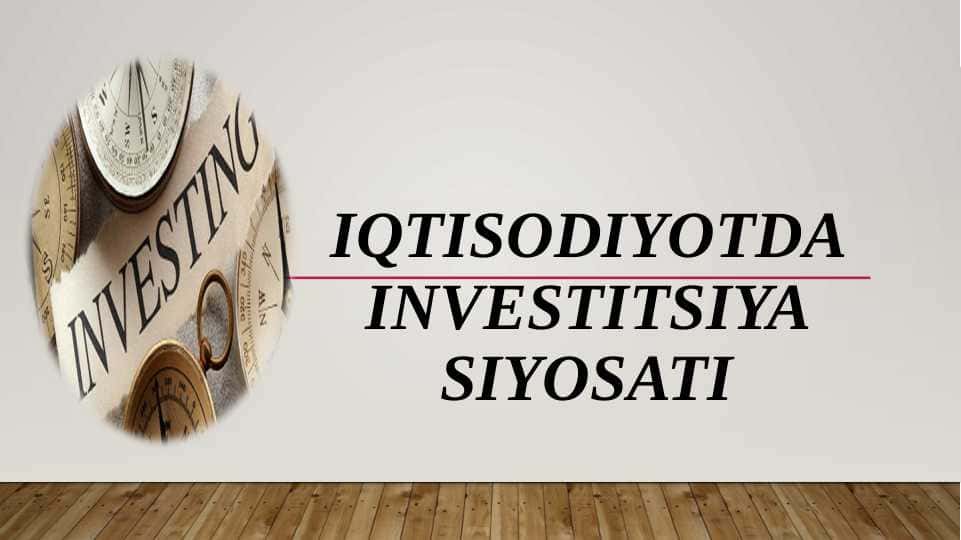 Iqtisodiyotda investitsiya siyosati