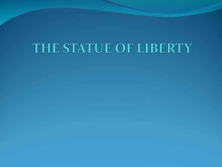THE STATUE OF LIBERTY