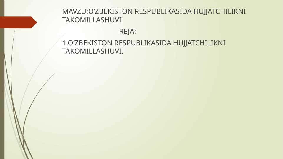 O’ZBEKISTON RESPUBLIKASIDA HUJJATCHILIKNI TAKOMILLASHUVI