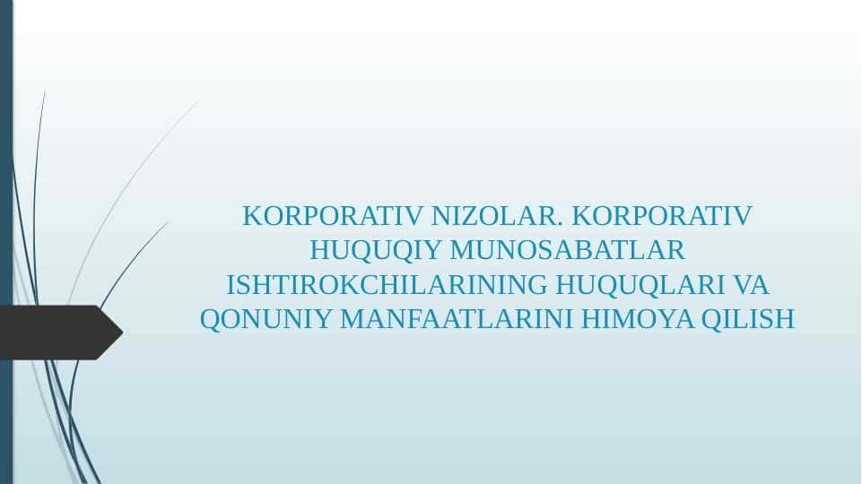 KORPORATIV NIZOLAR. KORPORATIV HUQUQIY MUNOSABATLAR ISHTIROKCHILARINING HUQUQLARI VA QONUNIY MANFAATLARINI HIMOYA QILISH