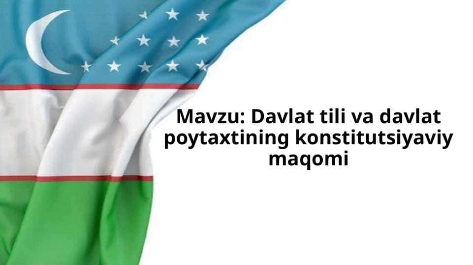 Davlat tili va davlat poytaxtining konstitutsiyaviy maqomi