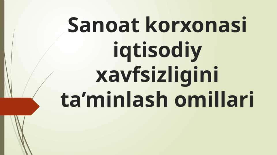 Sanoat korxonasi iqtisodiy xavfsizligini ta’minlash omillari