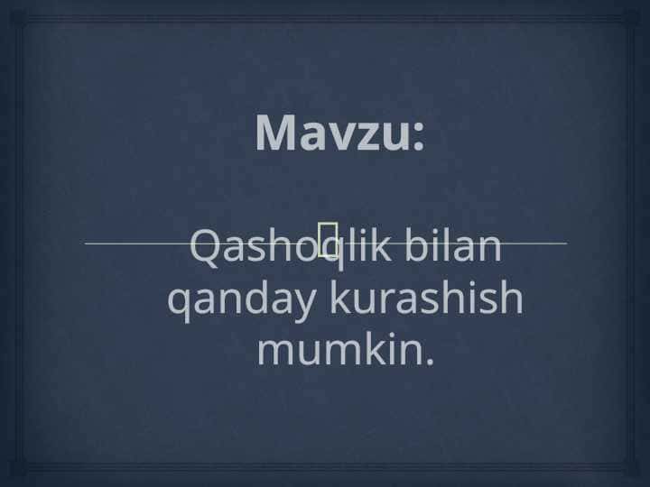 Qashoqlik bilan qanday kurashish mumkin
