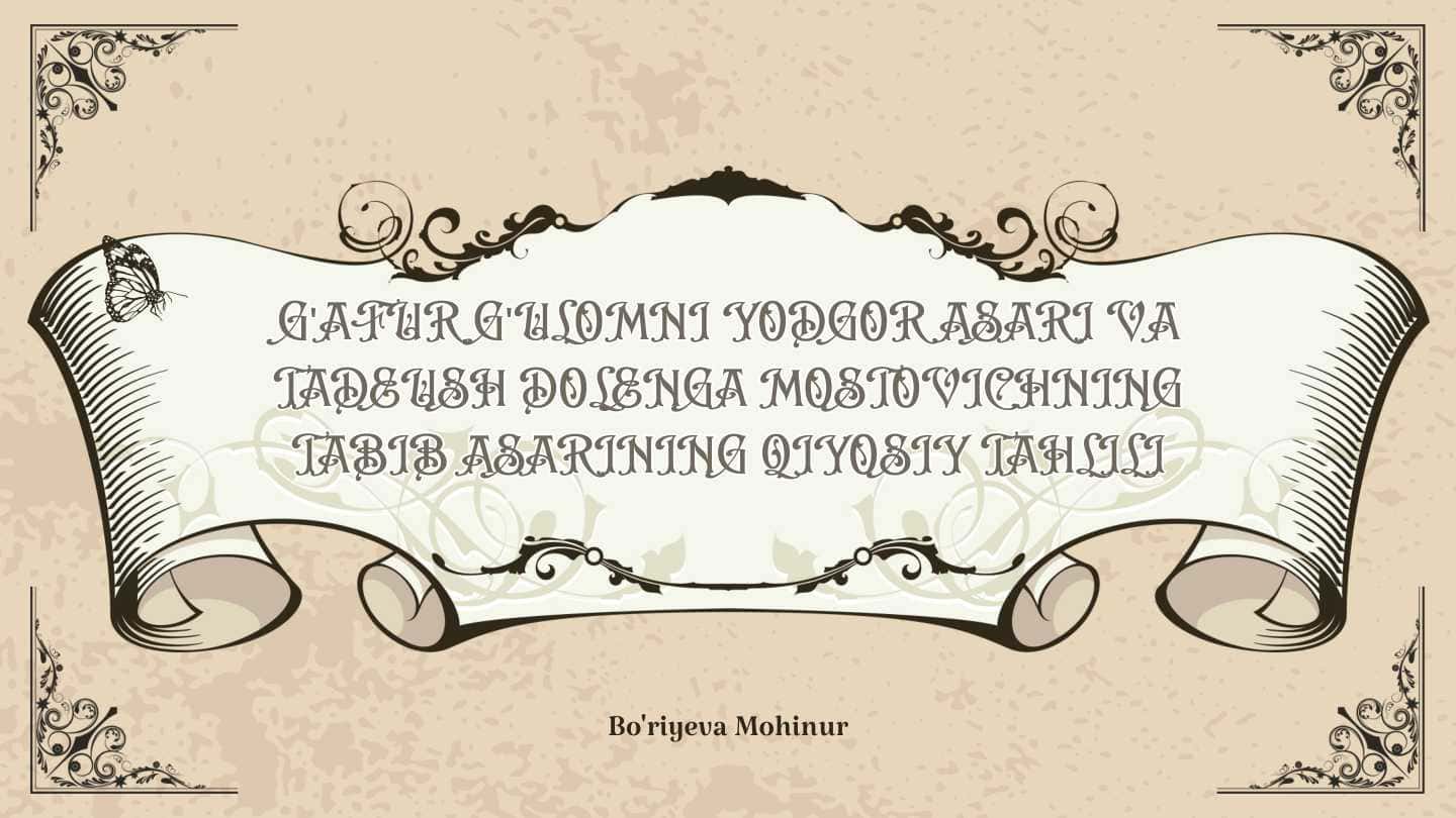 G'AFUR G'ULOMNI YODGOR ASARI VA TADEUSH DOLENGA MOSTOVICHNING TABIB ASARINING QIYOSIY TAHLILI