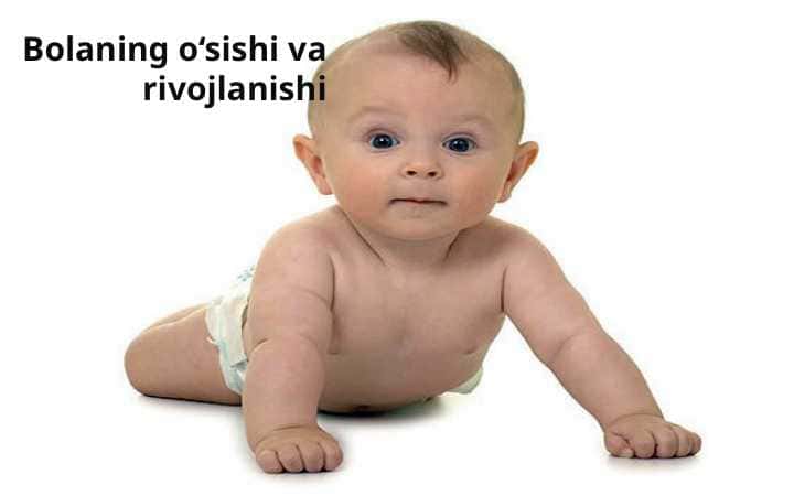 Bolaning o‘sishi va rivojlanishi.