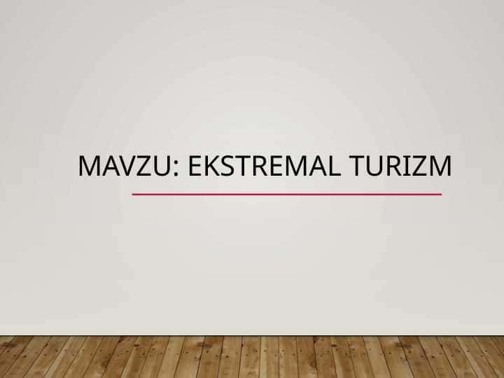 Mavzu: EKSTREMAL TURIZM