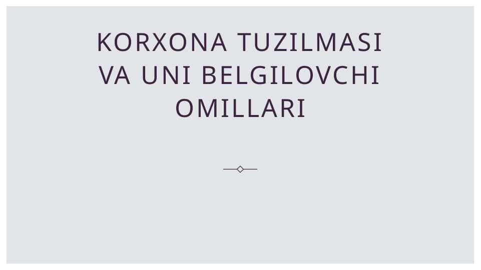 Korxona tuzilmasi va uni belgilovchi omillari