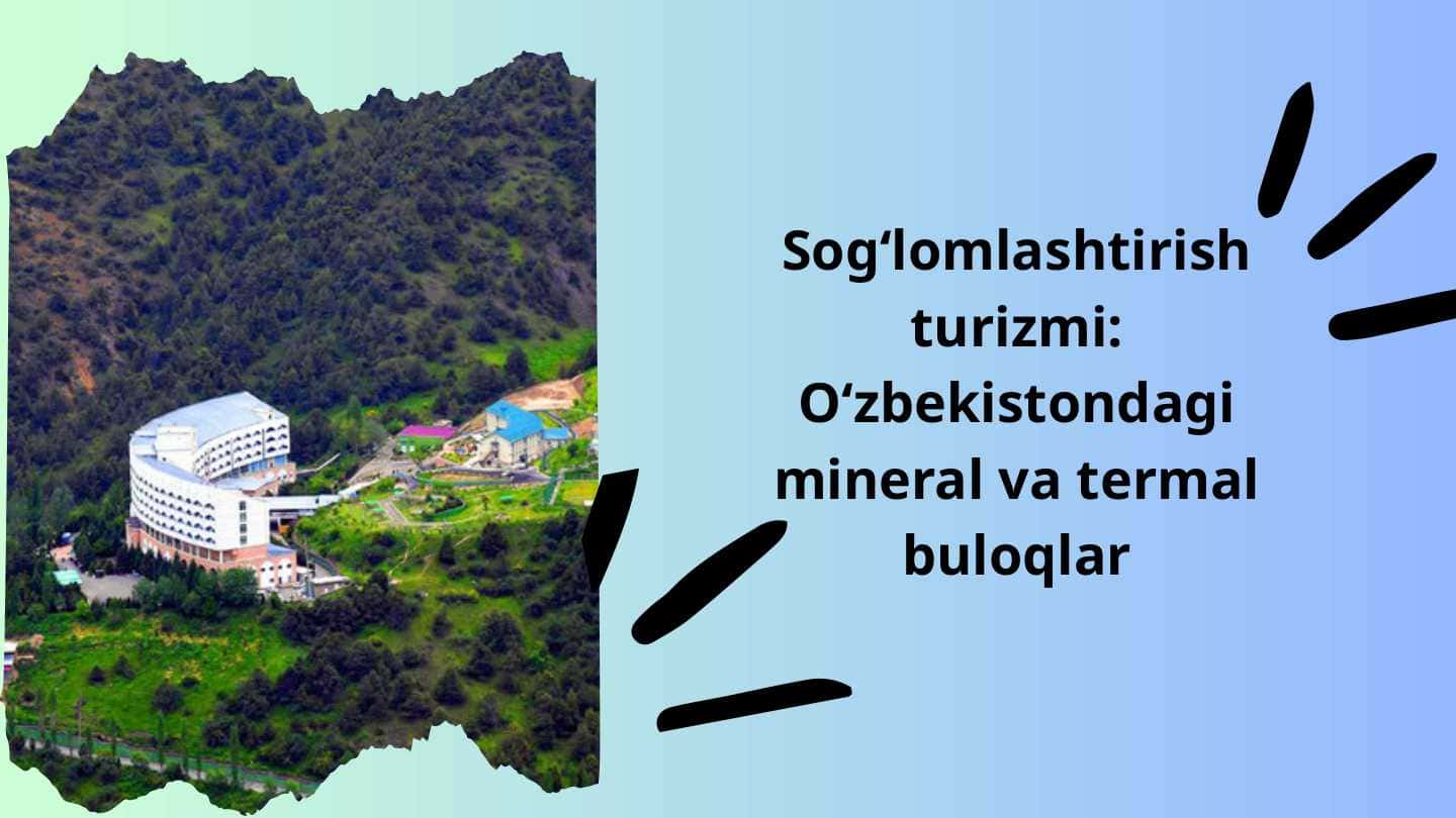 Sog‘lomlashtirish turizmi: O‘zbekistondagi mineral va termal buloqlar