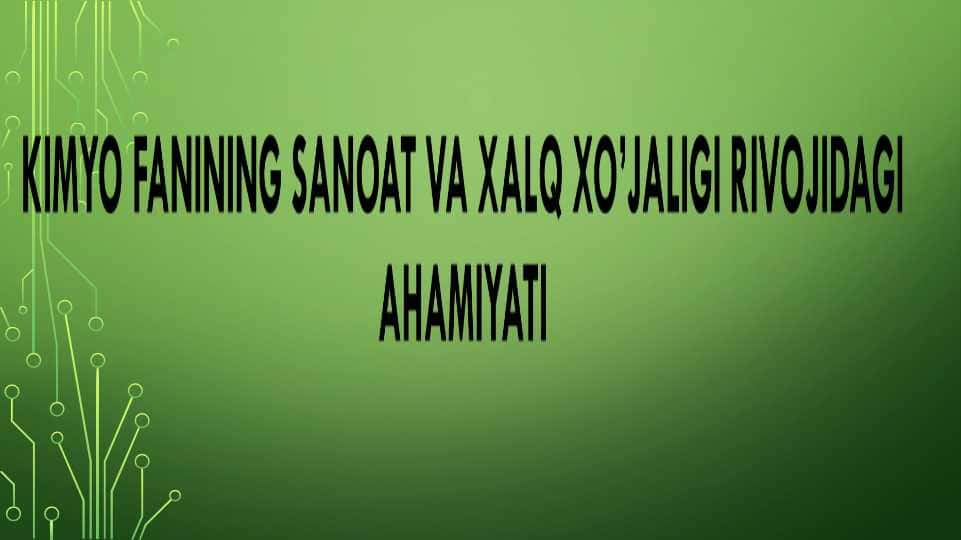 Kimyo faning sanoat va xalq xojaligida rivojlanishi