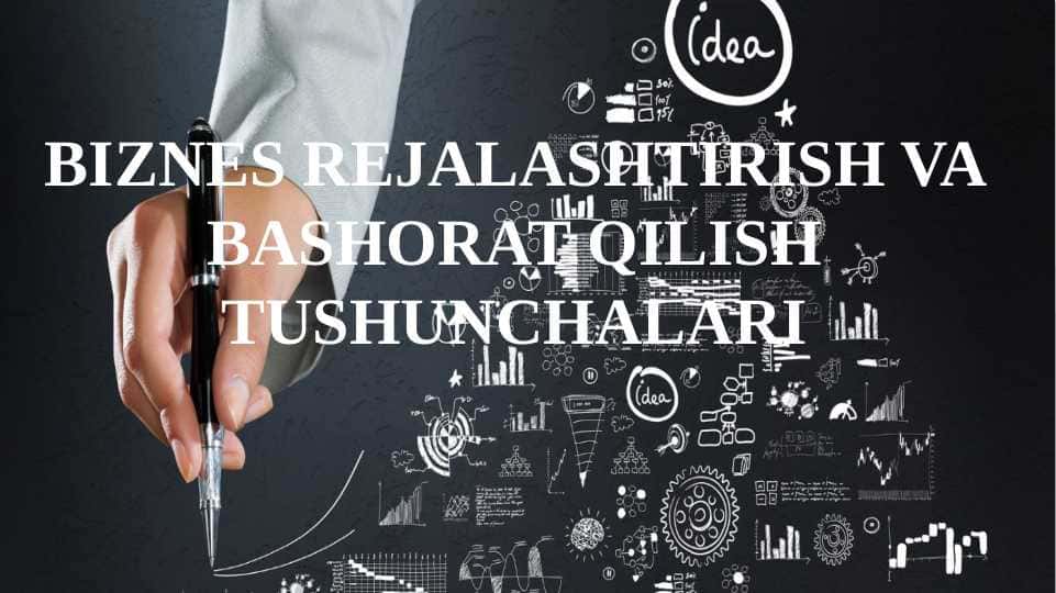 BIZNES REJALASHTIRISH VA BASHORAT QILISH TUSHUNCHALARI