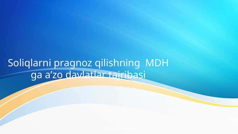 Soliqlarni pragnoz qilishning MDH ga a’zo davlatlar tajribasi PPTX