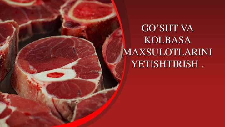 GO’SHT VA KOLBASA MAXSULOTLARINI YETISHTIRISH