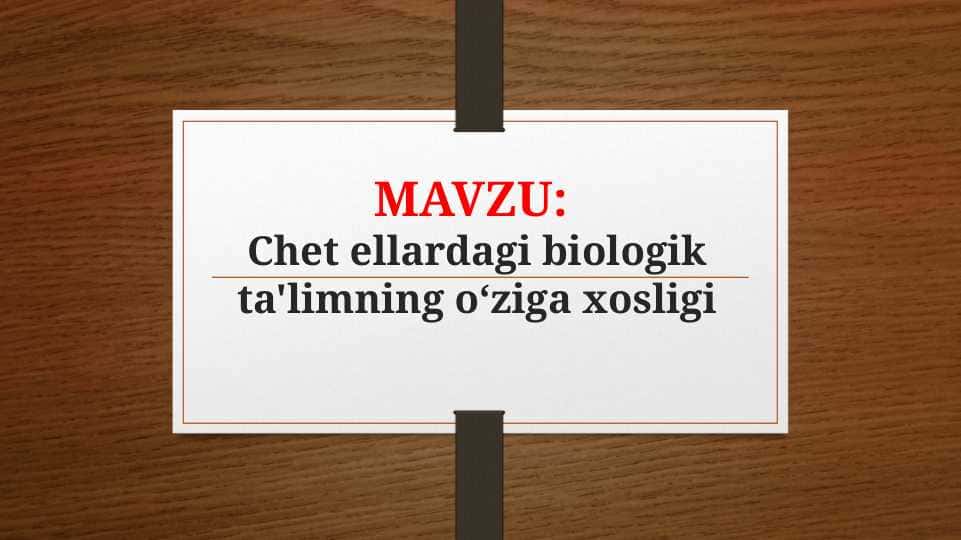 Chet ellardagi biologik ta'limning o‘ziga xosligi (TAQDIMOT)