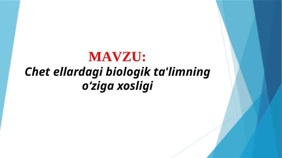 Chet ellardagi biologik ta'limning o‘ziga xosligi (TAQDIMOT)