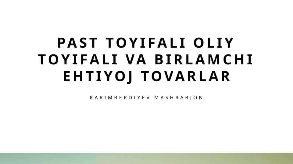 Past toyifali oliy toyifali va birlamchi ehtiyoj tovarlar
