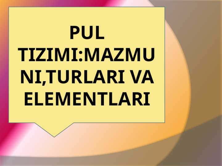 pul tizimi turlari mazmuni elementlari