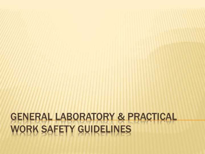 General Laboratory & Practical Work Safety Guidelines