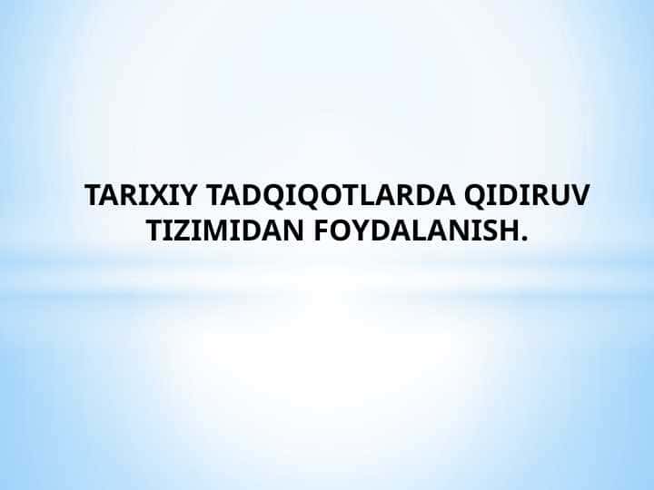 TARIXIY TADQIQOTLARDA QIDIRUV TIZIMIDAN FOYDALANISH