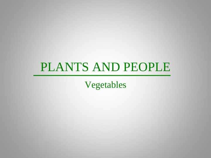 PLANTS AND PEOPLE Vegetables
