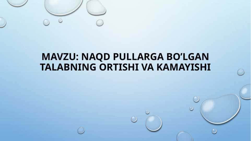 Naqd pullarga bo’lgan talabning ortishi va kamayishi pptx